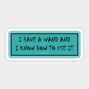 I have a wand and I know how to use it! Sticker